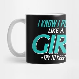 I Know I Play Like a Girl, Try To Keep Up Soccer Mug